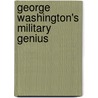 George Washington's Military Genius by David R. Palmer
