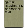 Gerhart Hauptmanns Bahnw Rter Thiel door Theresa Hiepe