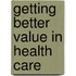 Getting Better Value in Health Care