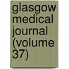 Glasgow Medical Journal (Volume 37) door Glasgow And West of Association