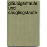 Gläubigentaufe und Säuglingstaufe door Wolfram Kerner