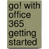 Go! With Office 365 Getting Started