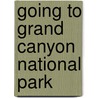 Going To Grand Canyon National Park by Mike Buchheit