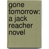 Gone Tomorrow: A Jack Reacher Novel