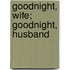 Goodnight, Wife; Goodnight, Husband