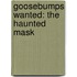 Goosebumps Wanted: The Haunted Mask