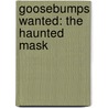 Goosebumps Wanted: The Haunted Mask door R.L. Stine