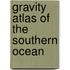 Gravity Atlas of the Southern Ocean