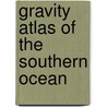 Gravity Atlas of the Southern Ocean door United States Government
