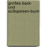 Großes Back- und Süßspeisen-Buch door Rudolf Karg