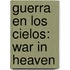 Guerra En Los Cielos: War In Heaven
