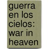 Guerra En Los Cielos: War In Heaven door Derek Prince