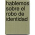 Hablemos Sobre El Robo de Identidad