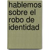 Hablemos Sobre El Robo de Identidad door United States Government