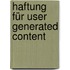 Haftung für User Generated Content