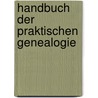 Handbuch der praktischen Genealogie door Eduard Heydenreich