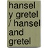 Hansel y Gretel / Hansel and Gretel