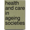 Health and Care in Ageing Societies door Liz Lloyd