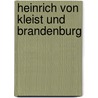 Heinrich von Kleist und Brandenburg door Wolfgang Barthel
