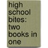 High School Bites: Two Books In One