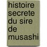 Histoire Secrete Du Sire De Musashi