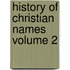 History of Christian Names Volume 2