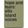 Hope and Tears: Ellis Island Voices by Gwenyth Swain