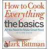 How to Cook Everything - The Basics door Mark Bittman