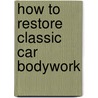 How to Restore Classic Car Bodywork door Martin Thaddeus