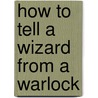 How to Tell a Wizard from a Warlock door Tracey Turner