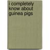 I Completely Know About Guinea Pigs door Onbekend