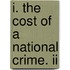 I. The Cost Of A National Crime. Ii