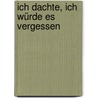 Ich dachte, ich würde es vergessen by Peter Fischer