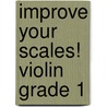 Improve Your Scales! Violin Grade 1 by Paul Harris
