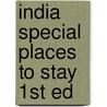 India Special Places to Stay 1st Ed door Alasdair Sawday