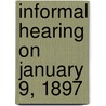 Informal Hearing on January 9, 1897 door United States Congress Census