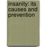 Insanity: Its Causes and Prevention door Henry Putnam Stearns