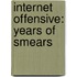 Internet Offensive: Years Of Smears