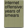 Internet Offensive: Years Of Smears by Geoffrey Wheen