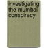 Investigating The Mumbai Conspiracy