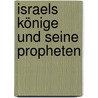 Israels Könige Und Seine Propheten door Karl-Heinz Vanheiden