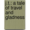 J.T.: A Tale of Travel and Gladness by Jan Stevens