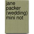 Jane Packer (Wedding) Mini Not