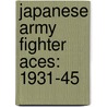 Japanese Army Fighter Aces: 1931-45 by Yashuho Izawa