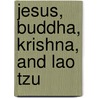Jesus, Buddha, Krishna, And Lao Tzu by Richard Hooper