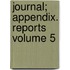 Journal; Appendix. Reports Volume 5