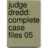 Judge Dredd: Complete Case Files 05