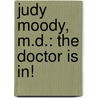 Judy Moody, M.D.: The Doctor Is In! door Megan McDonald