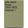 Julia Ward Howe, 1819-1910 Volume 1 door Laura Elizabeth Howe Richards