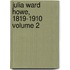 Julia Ward Howe, 1819-1910 Volume 2